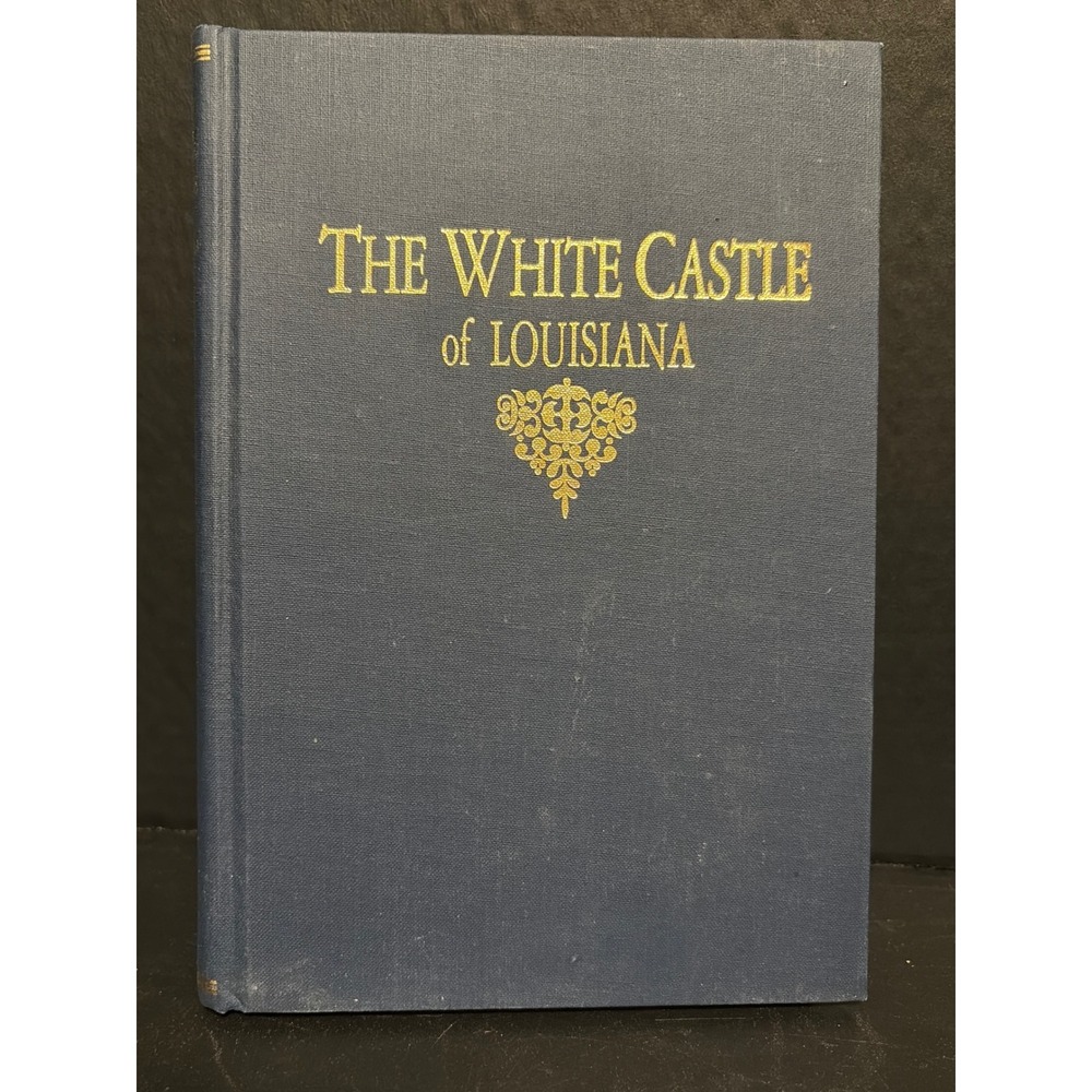 The White Castle of Louisiana M. R. Ailenroc 1986 Reprint Hardcover Blue Gold